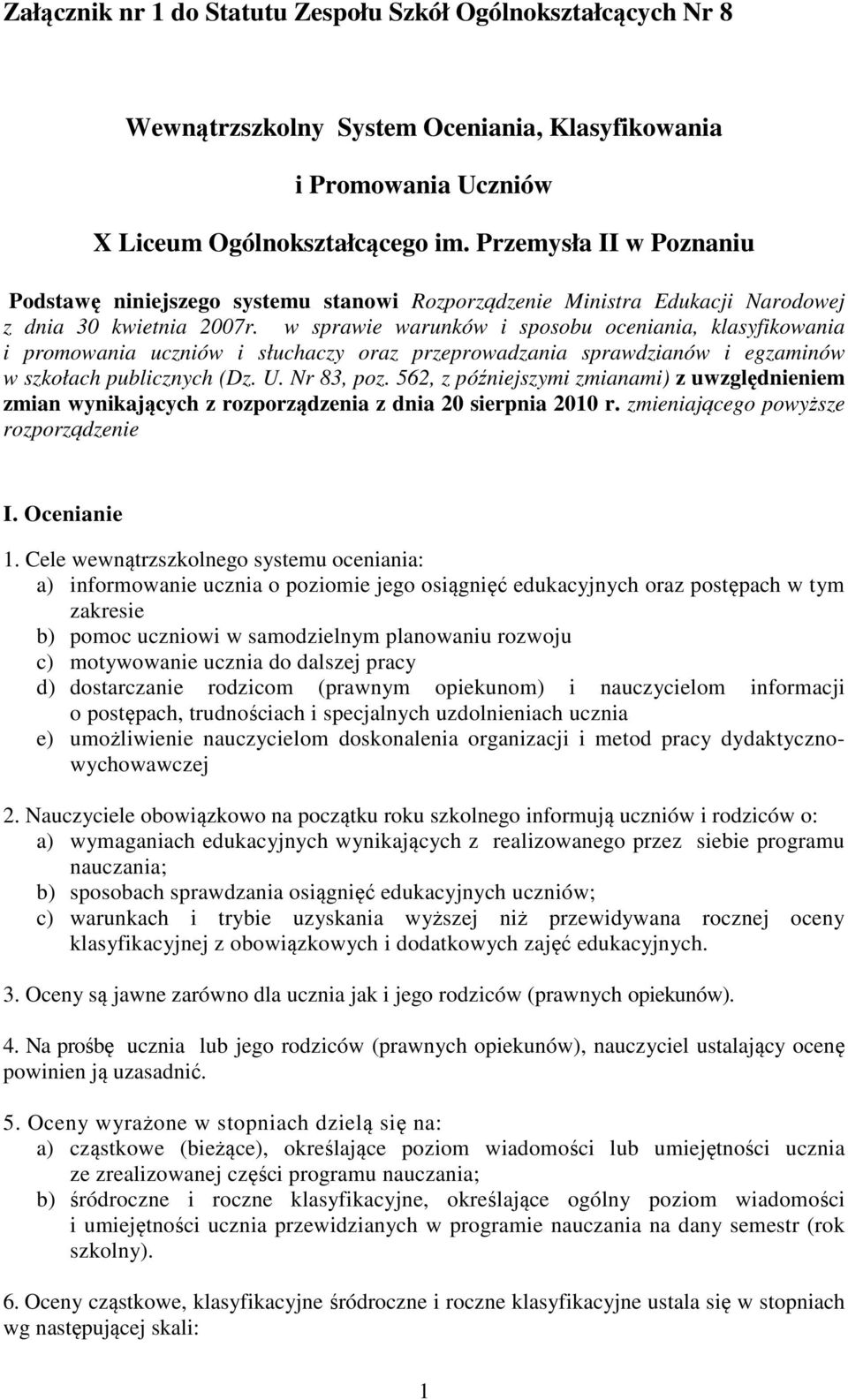 w sprawie warunków i sposobu oceniania, klasyfikowania i promowania uczniów i słuchaczy oraz przeprowadzania sprawdzianów i egzaminów w szkołach publicznych (Dz. U. Nr 83, poz.