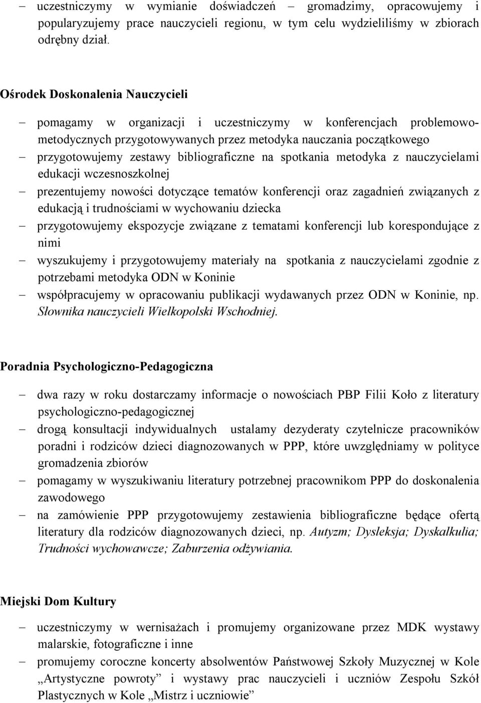 bibliograficzne na spotkania metodyka z nauczycielami edukacji wczesnoszkolnej prezentujemy nowości dotyczące tematów konferencji oraz zagadnień związanych z edukacją i trudnościami w wychowaniu