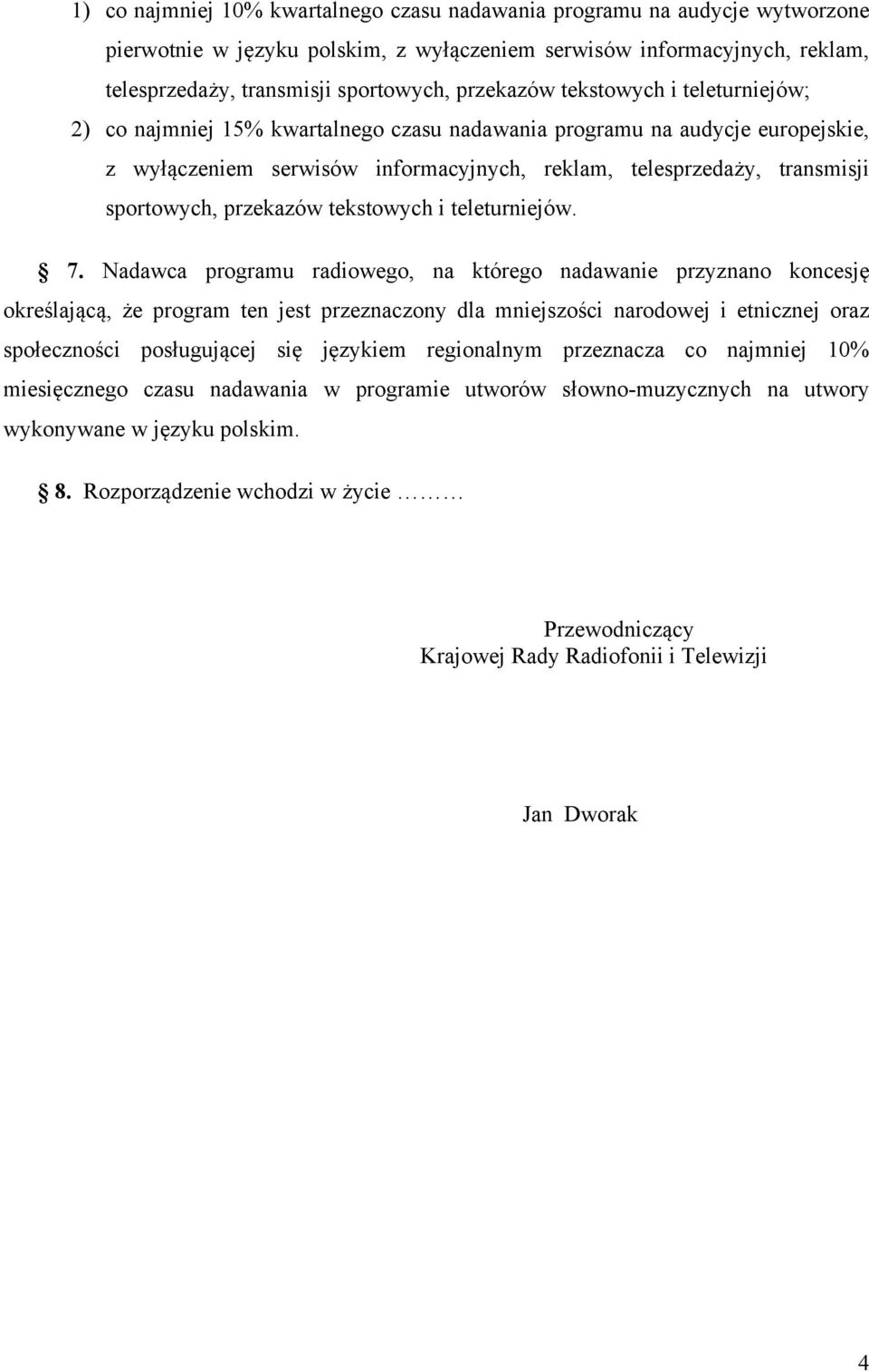 Nadawca programu radiowego, na którego nadawanie przyznano koncesję określającą, że program ten jest przeznaczony dla mniejszości narodowej i etnicznej oraz