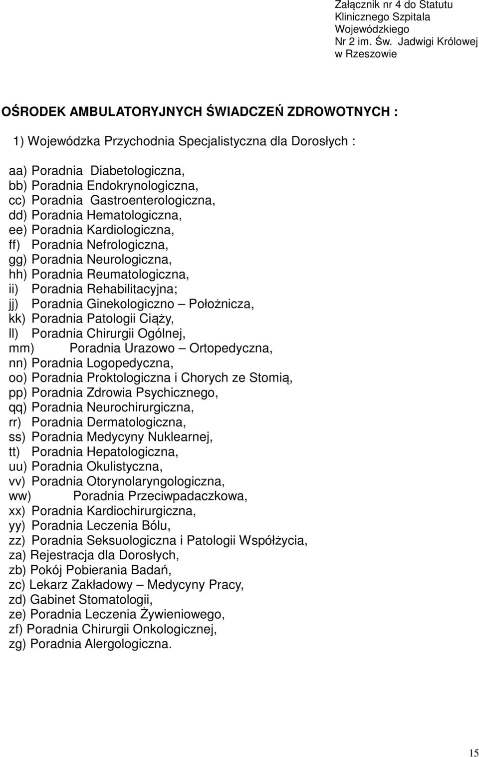 cc) Poradnia Gastroenterologiczna, dd) Poradnia Hematologiczna, ee) Poradnia Kardiologiczna, ff) Poradnia Nefrologiczna, gg) Poradnia Neurologiczna, hh) Poradnia Reumatologiczna, ii) Poradnia