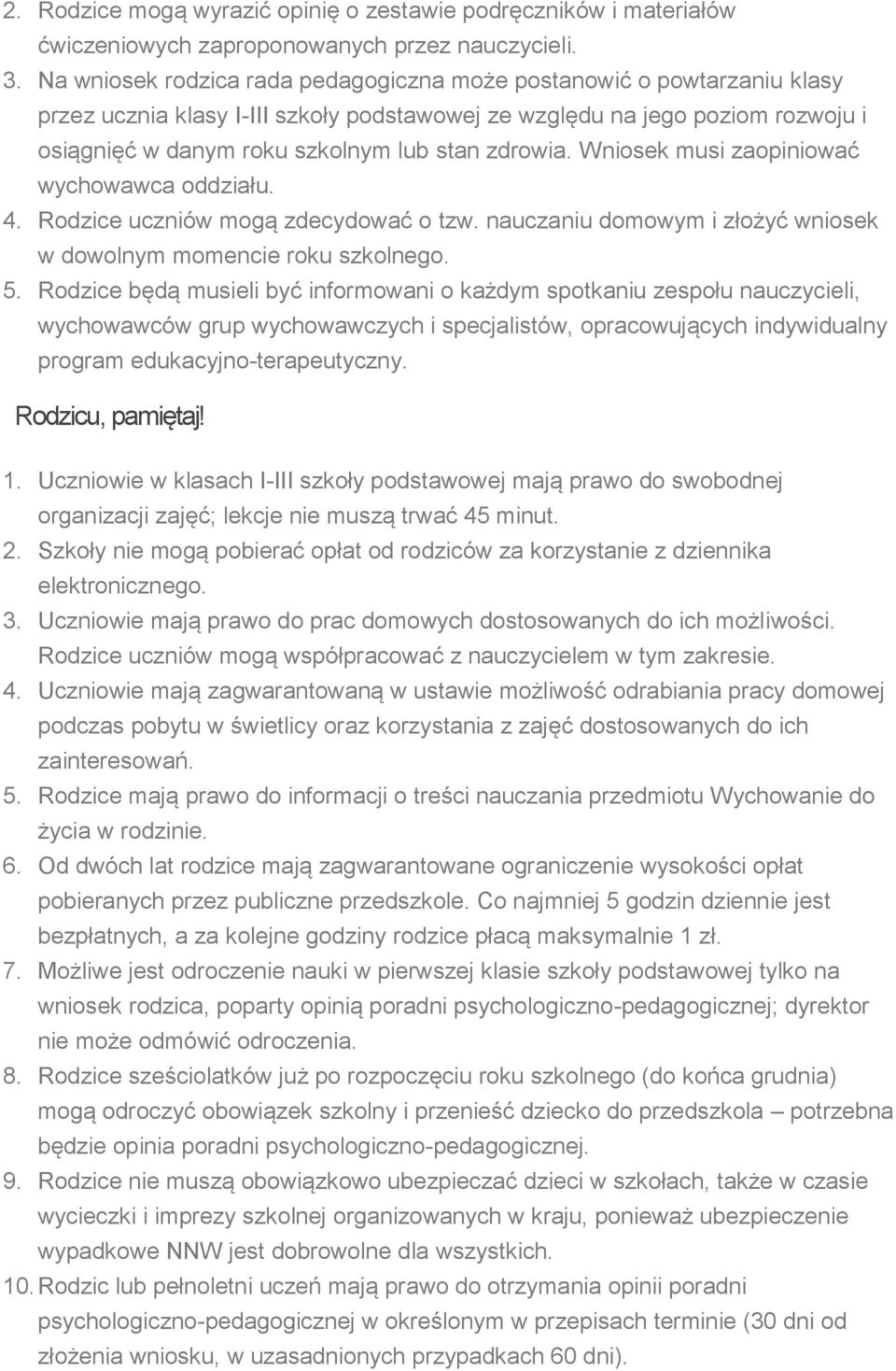 zdrowia. Wniosek musi zaopiniować wychowawca oddziału. 4. Rodzice uczniów mogą zdecydować o tzw. nauczaniu domowym i złożyć wniosek w dowolnym momencie roku szkolnego. 5.