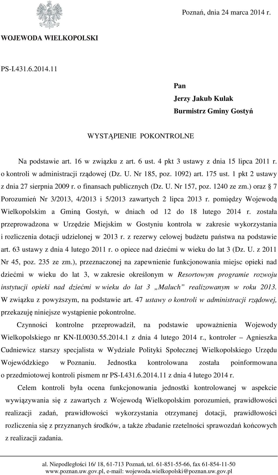 1240 ze zm.) oraz 7 Porozumień Nr 3/2013, 4/2013 i 5/2013 zawartych 2 lipca 2013 r. pomiędzy Wojewodą Wielkopolskim a Gminą Gostyń, w dniach od 12 do 18 lutego 2014 r.