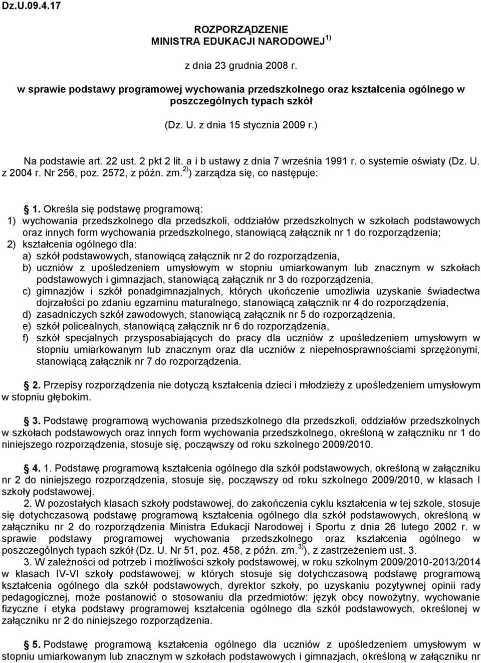 a i b ustawy z dnia 7 września 1991 r. o systemie oświaty (Dz. U. z 2004 r. Nr 256, poz. 2572, z późn. zm. 2) ) zarządza się, co następuje: 1.