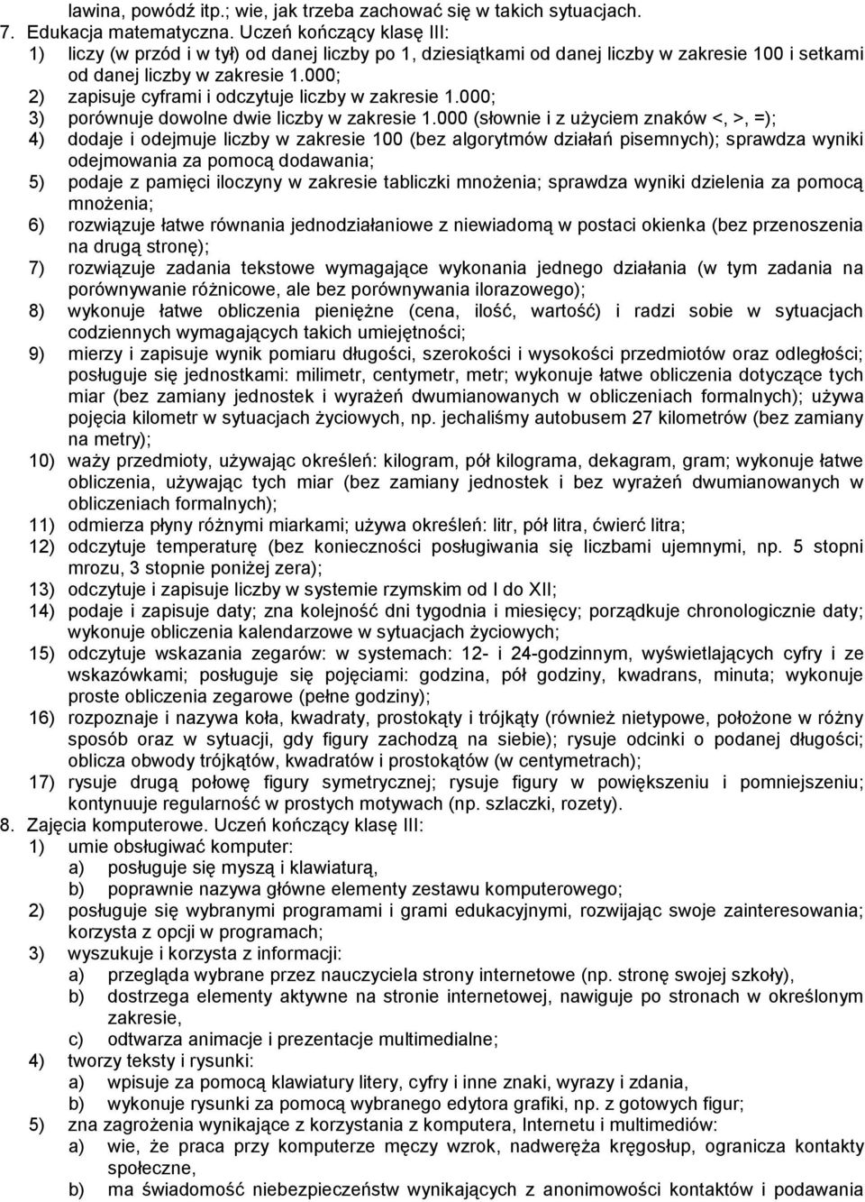 000; 2) zapisuje cyframi i odczytuje liczby w zakresie 1.000; 3) porównuje dowolne dwie liczby w zakresie 1.