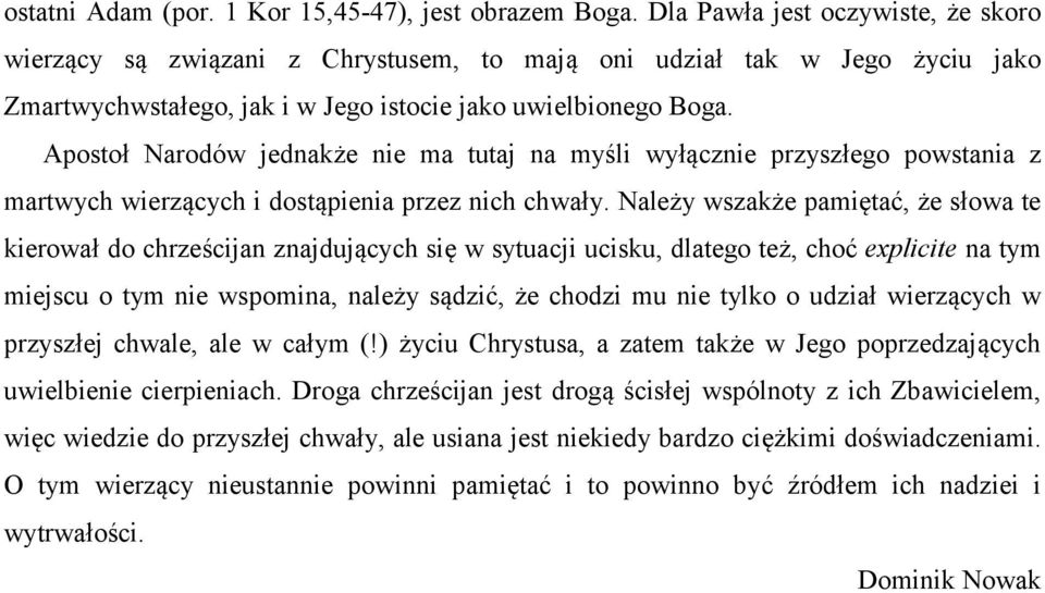 Apostoł Narodów jednakże nie ma tutaj na myśli wyłącznie przyszłego powstania z martwych wierzących i dostąpienia przez nich chwały.