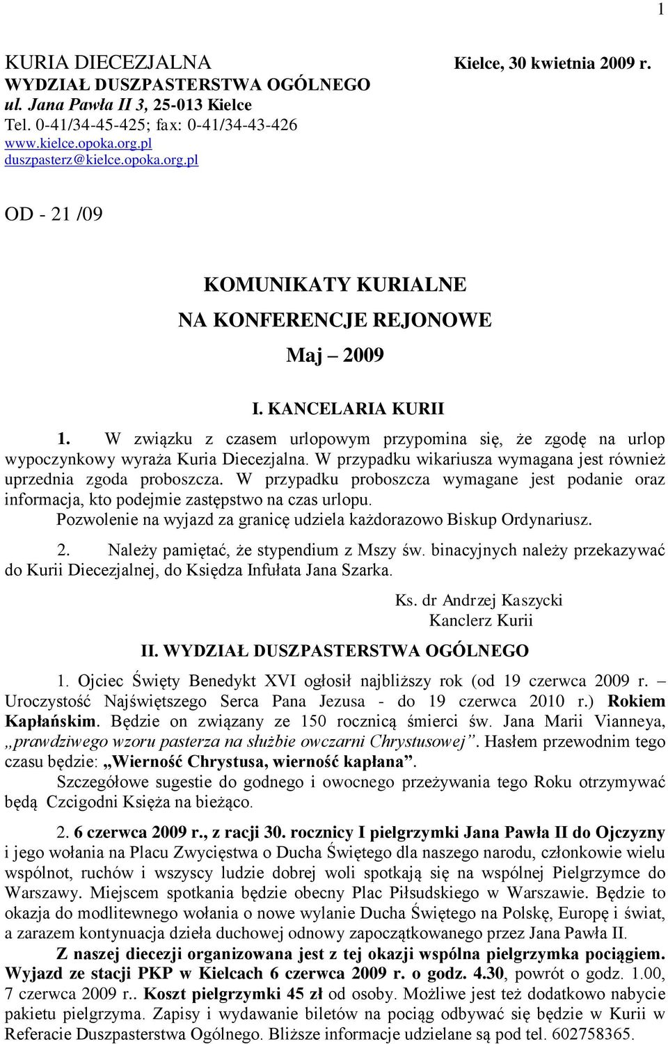 W związku z czasem urlopowym przypomina się, że zgodę na urlop wypoczynkowy wyraża Kuria Diecezjalna. W przypadku wikariusza wymagana jest również uprzednia zgoda proboszcza.