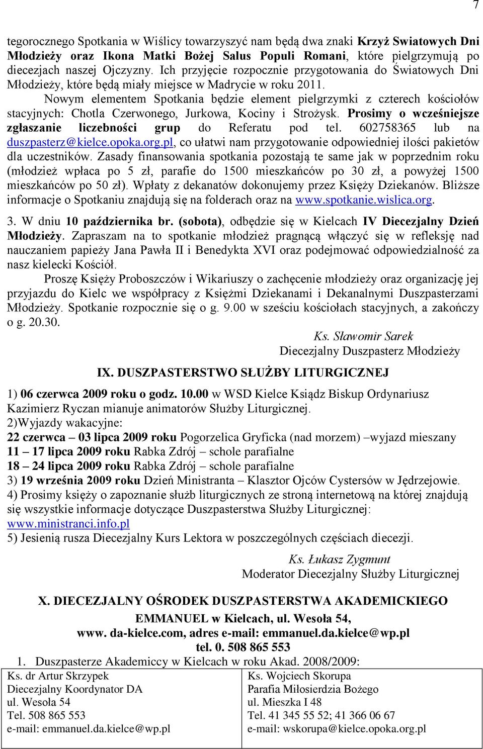Nowym elementem Spotkania będzie element pielgrzymki z czterech kościołów stacyjnych: Chotla Czerwonego, Jurkowa, Kociny i Strożysk.