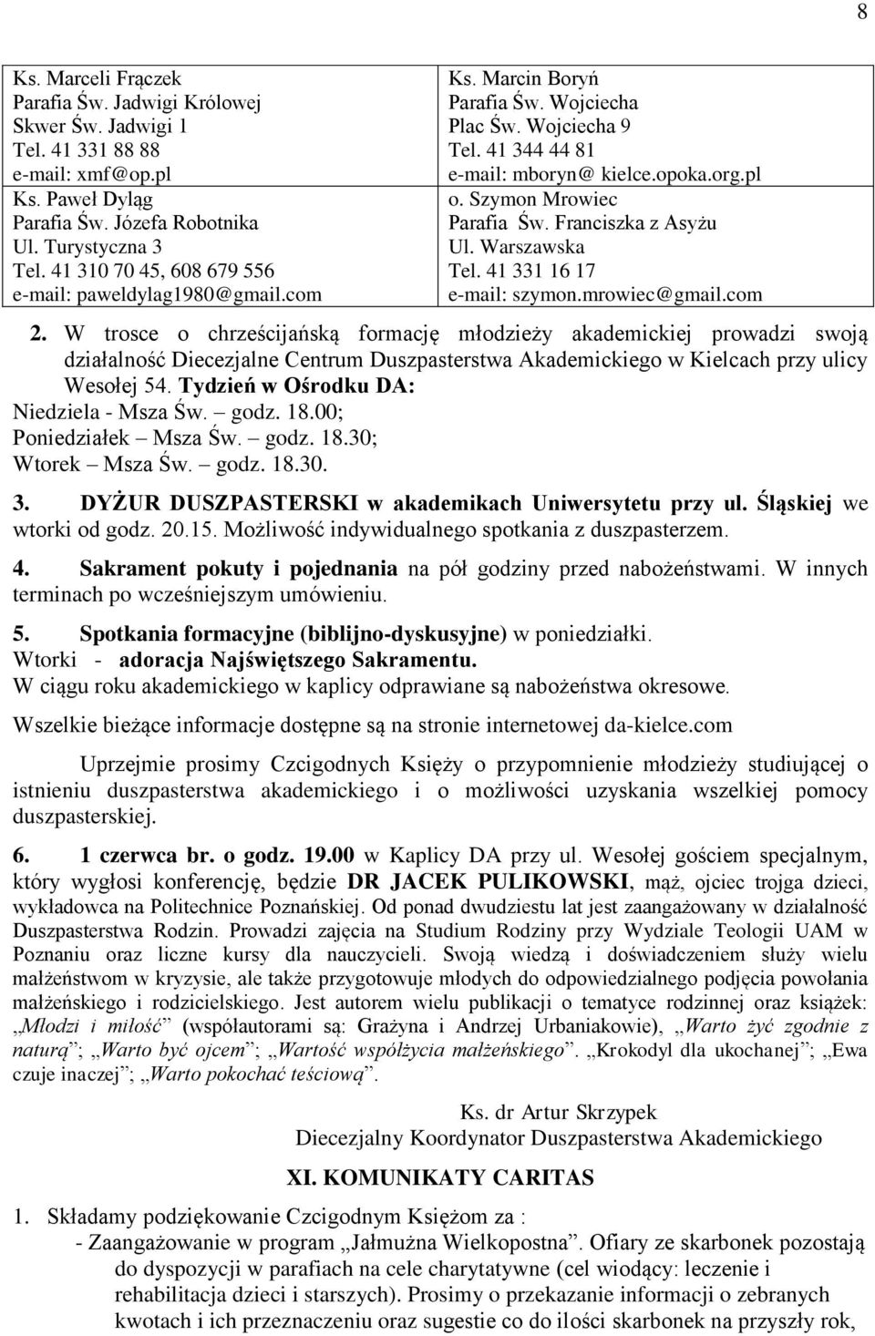 Szymon Mrowiec Parafia Św. Franciszka z Asyżu Ul. Warszawska Tel. 41 331 16 17 e-mail: szymon.mrowiec@gmail.com 2.