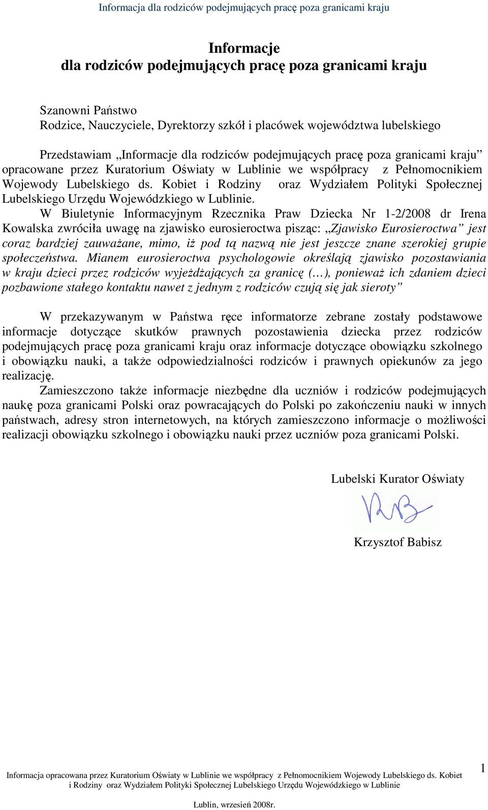 Kobiet i Rodziny oraz Wydziałem Polityki Społecznej Lubelskiego Urzędu Wojewódzkiego w Lublinie.