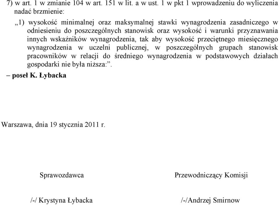 poszczególnych stanowisk oraz wysokość i warunki przyznawania innych wskaźników wynagrodzenia, tak aby wysokość przeciętnego miesięcznego wynagrodzenia w