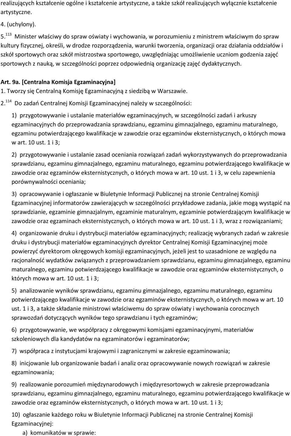 oddziałów i szkół sportowych oraz szkół mistrzostwa sportowego, uwzględniając umożliwienie uczniom godzenia zajęć sportowych z nauką, w szczególności poprzez odpowiednią organizację zajęć