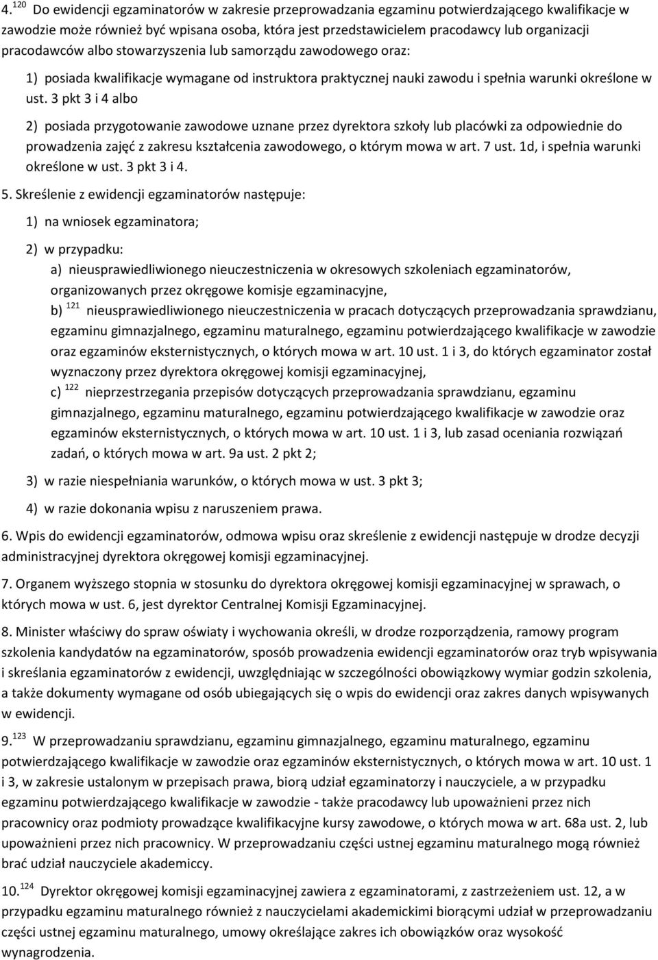 3 pkt 3 i 4 albo 2) posiada przygotowanie zawodowe uznane przez dyrektora szkoły lub placówki za odpowiednie do prowadzenia zajęć z zakresu kształcenia zawodowego, o którym mowa w art. 7 ust.