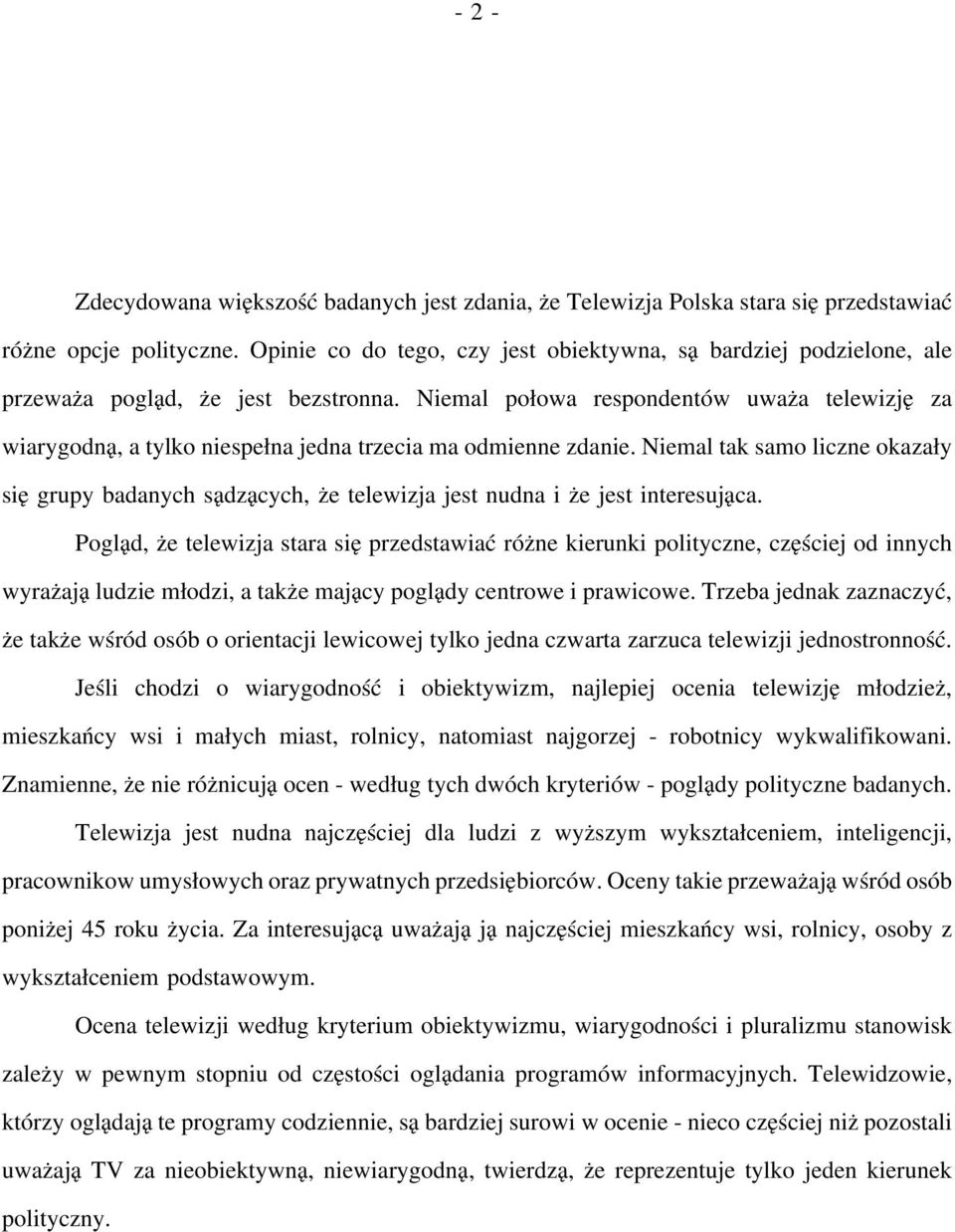 Niemal połowa respondentów uważa telewizję za wiarygodną, a tylko niespełna jedna trzecia ma odmienne zdanie.
