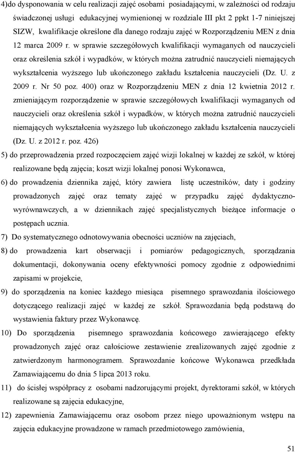 w sprawie szczegółowych kwalifikacji wymaganych od nauczycieli oraz określenia szkół i wypadków, w których można zatrudnić nauczycieli niemających wykształcenia wyższego lub ukończonego zakładu