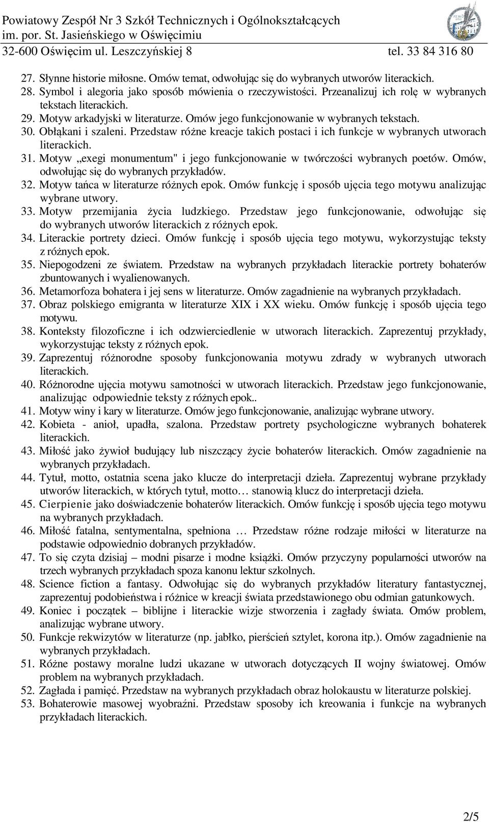 Motyw exegi monumentum" i jego funkcjonowanie w twórczości wybranych poetów. Omów, odwołując się do wybranych przykładów. 32. Motyw tańca w literaturze różnych epok.