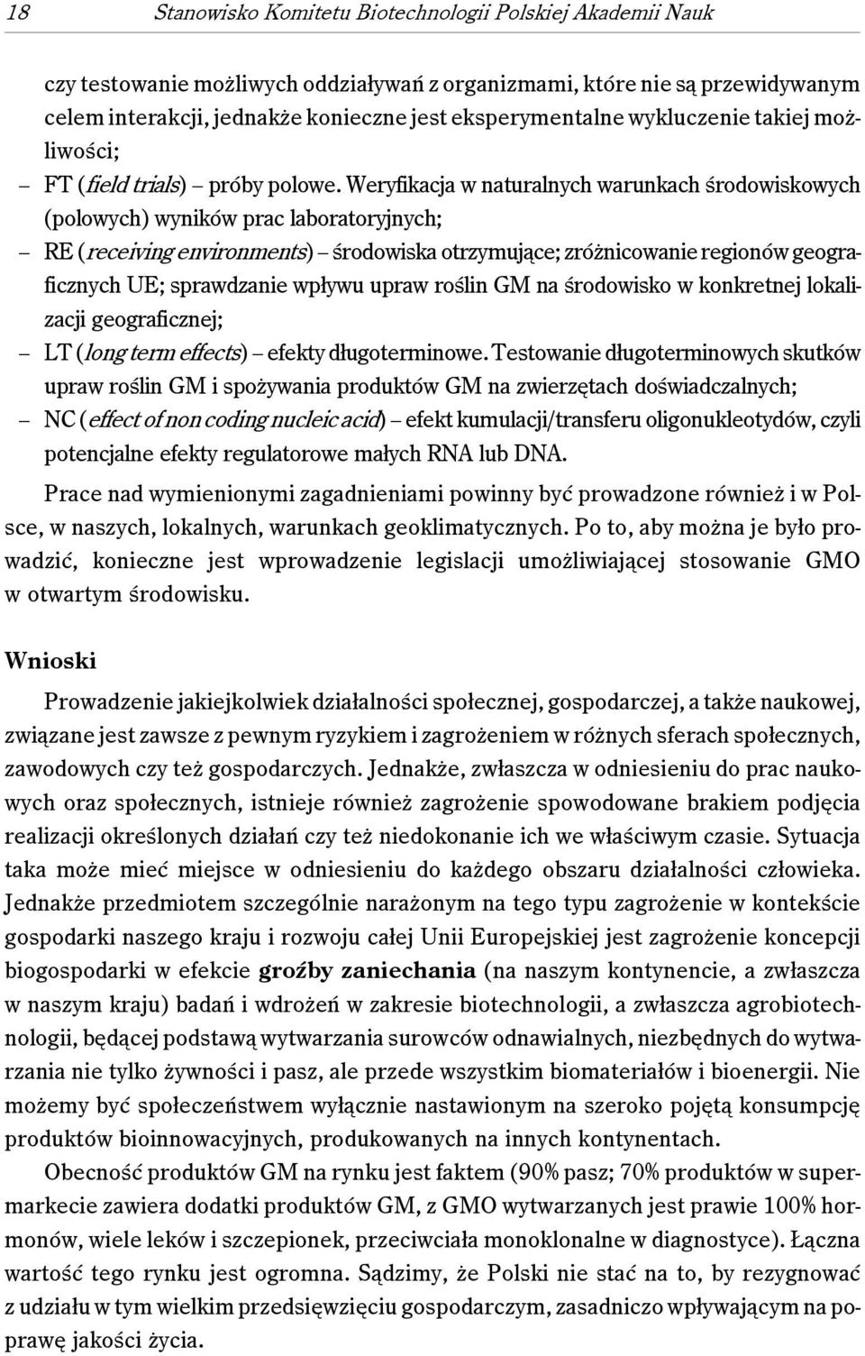 Weryfikacja w naturalnych warunkach środowiskowych (polowych) wyników prac laboratoryjnych; RE (receiving environments) środowiska otrzymujące; zróżnicowanie regionów geograficznych UE; sprawdzanie