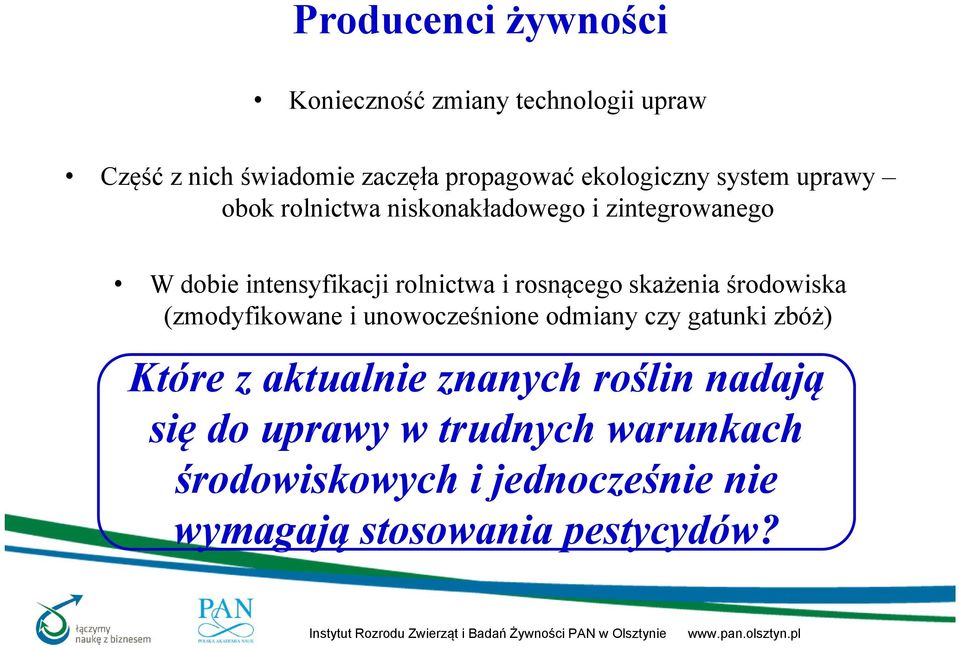 rosnącego skażenia środowiska (zmodyfikowane i unowocześnione odmiany czy gatunki zbóż) Które z aktualnie