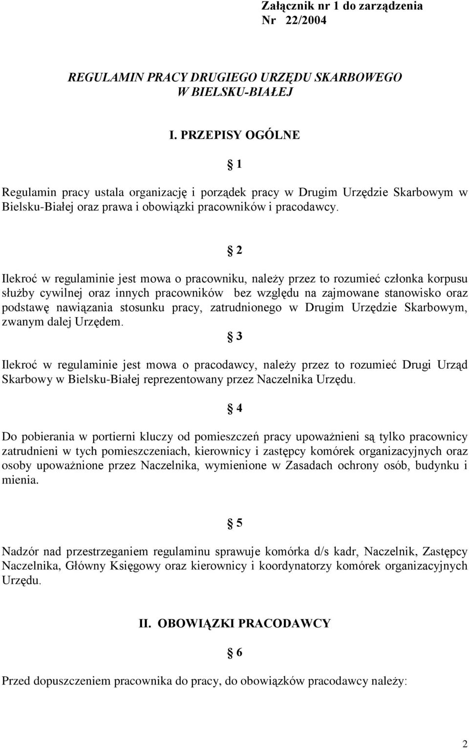 2 Ilekroã w regulaminie jest mowa o pracowniku, nale y przez to rozumieã czùonka korpusu sùu by cywilnej oraz innych pracowników bez wzglêdu na zajmowane stanowisko oraz podstawê nawi¹zania stosunku