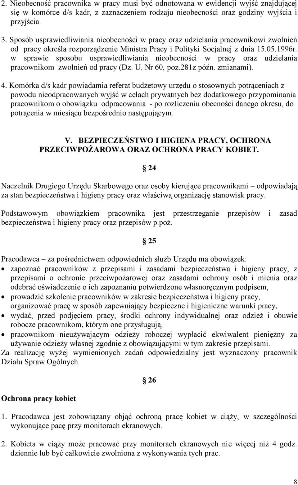 w sprawie sposobu usprawiedliwiania nieobecnoœci w pracy oraz udzielania pracownikom zwolnieñ od pracy (Dz. U. Nr 60, poz.281z póên. zmianami). 4.