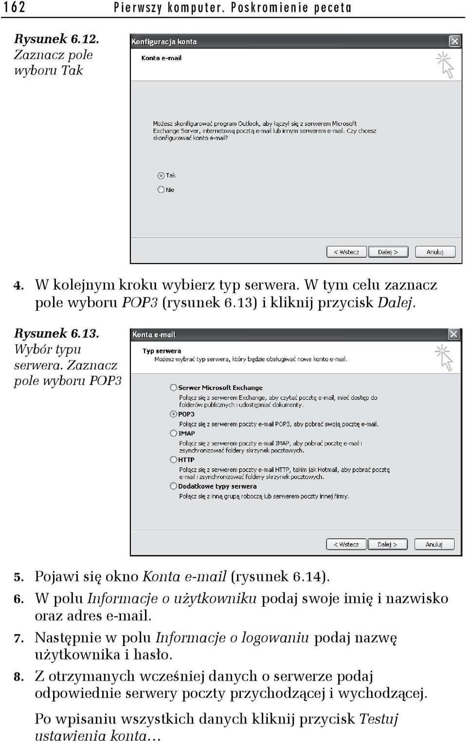 Pojawi się okno Konta e-mail (rysunek 6.14). 6. W polu Informacje o użytkowniku podaj swoje imię i nazwisko oraz adres e-mail. 7.