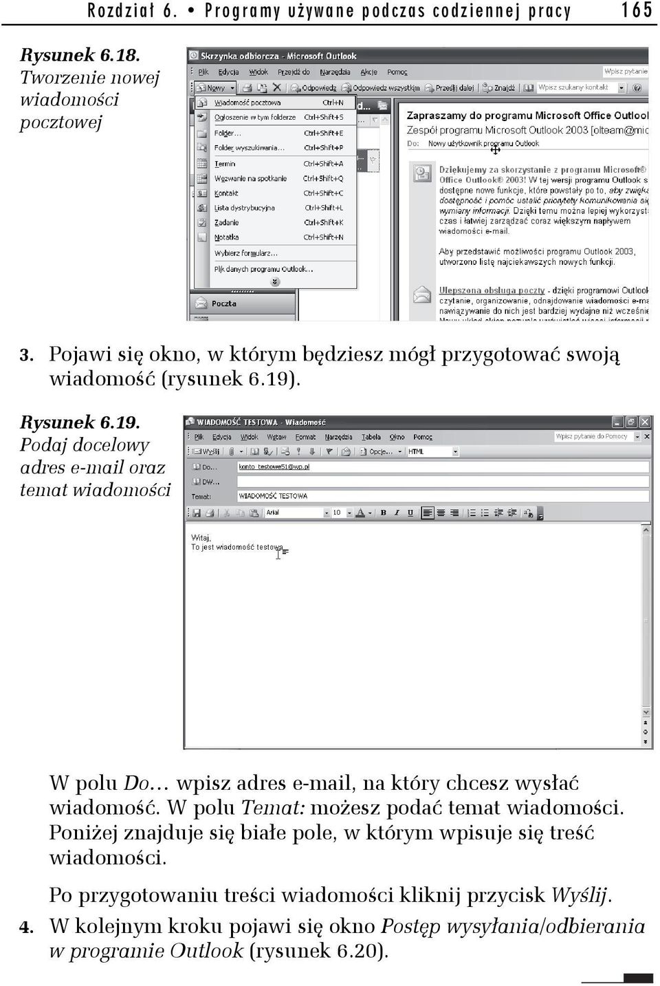 . Rysunek 6.19. Podaj docelowy adres e-mail oraz temat wiadomości W polu Do wpisz adres e-mail, na który chcesz wysłać wiadomość.