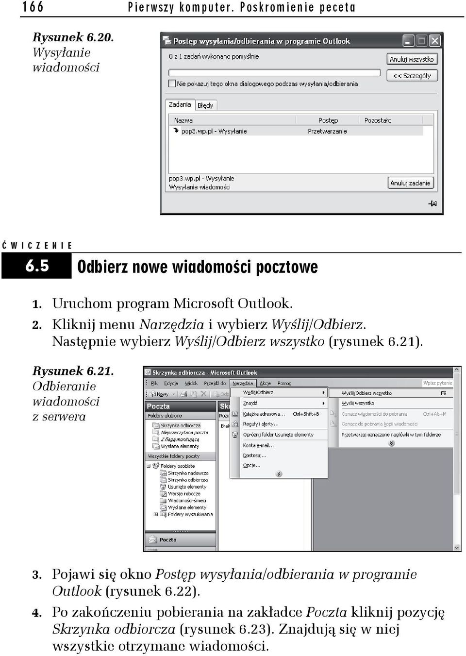 Następnie wybierz Wyślij/Odbierz wszystko (rysunek 6.21). Rysunek 6.21. Odbieranie wiadomości z serwera 3.