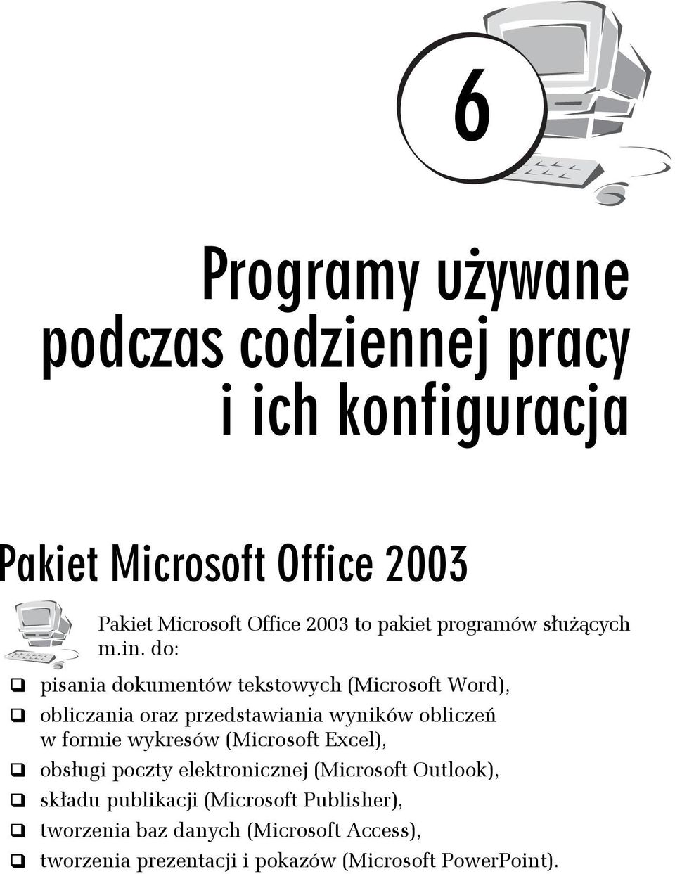 do: pisania dokumentów tekstowych (Microsoft Word), obliczania oraz przedstawiania wyników obliczeń w formie wykresów