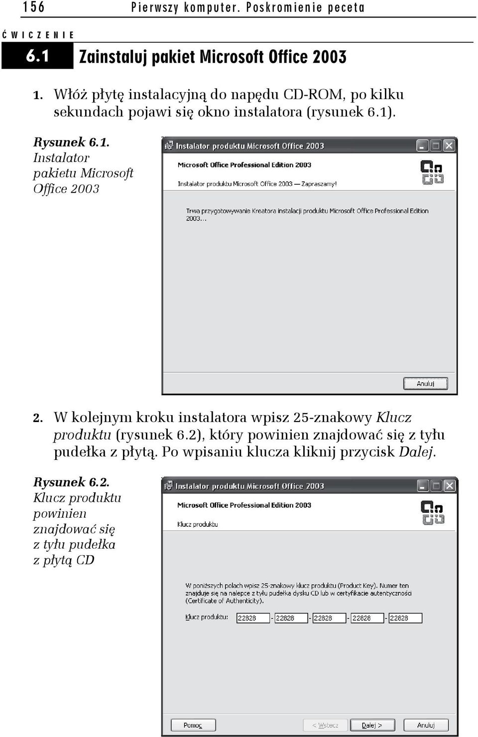 . Rysunek 6.1. Instalator pakietu Microsoft Office 2003 2.