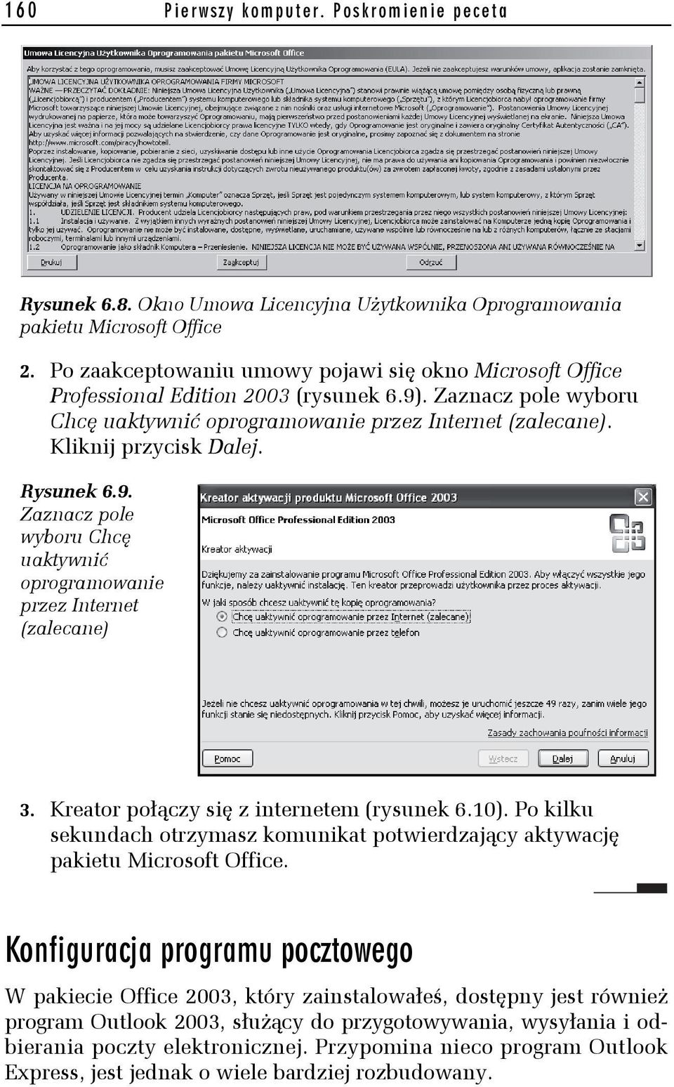 Rysunek 6.9. Zaznacz pole wyboru Chcę uaktywnić oprogramowanie przez Internet (zalecane) 3. Kreator połączy się z internetem (rysunek 6.10).