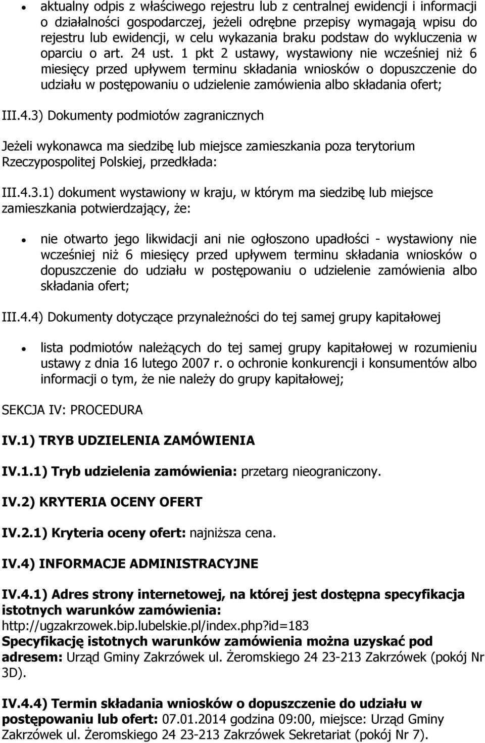 1 pkt 2 ustawy, wystawiony nie wcześniej niż 6 miesięcy przed upływem terminu składania wniosków o dopuszczenie do udziału w postępowaniu o udzielenie zamówienia albo składania ofert; III.4.