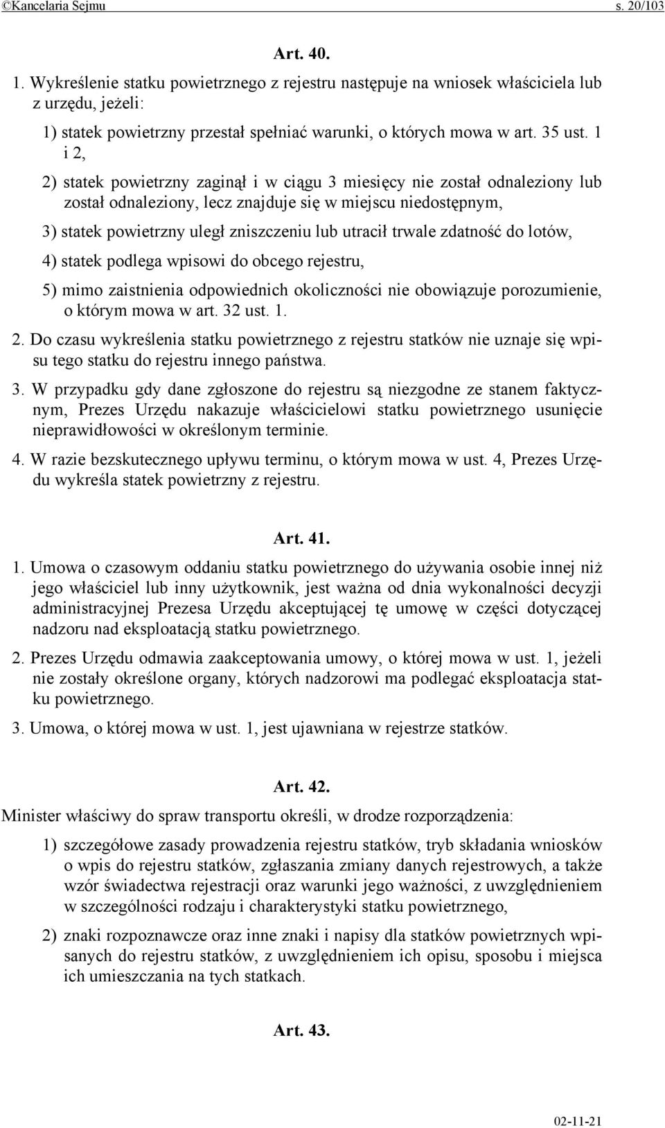 1 i 2, 2) statek powietrzny zaginął i w ciągu 3 miesięcy nie został odnaleziony lub został odnaleziony, lecz znajduje się w miejscu niedostępnym, 3) statek powietrzny uległ zniszczeniu lub utracił