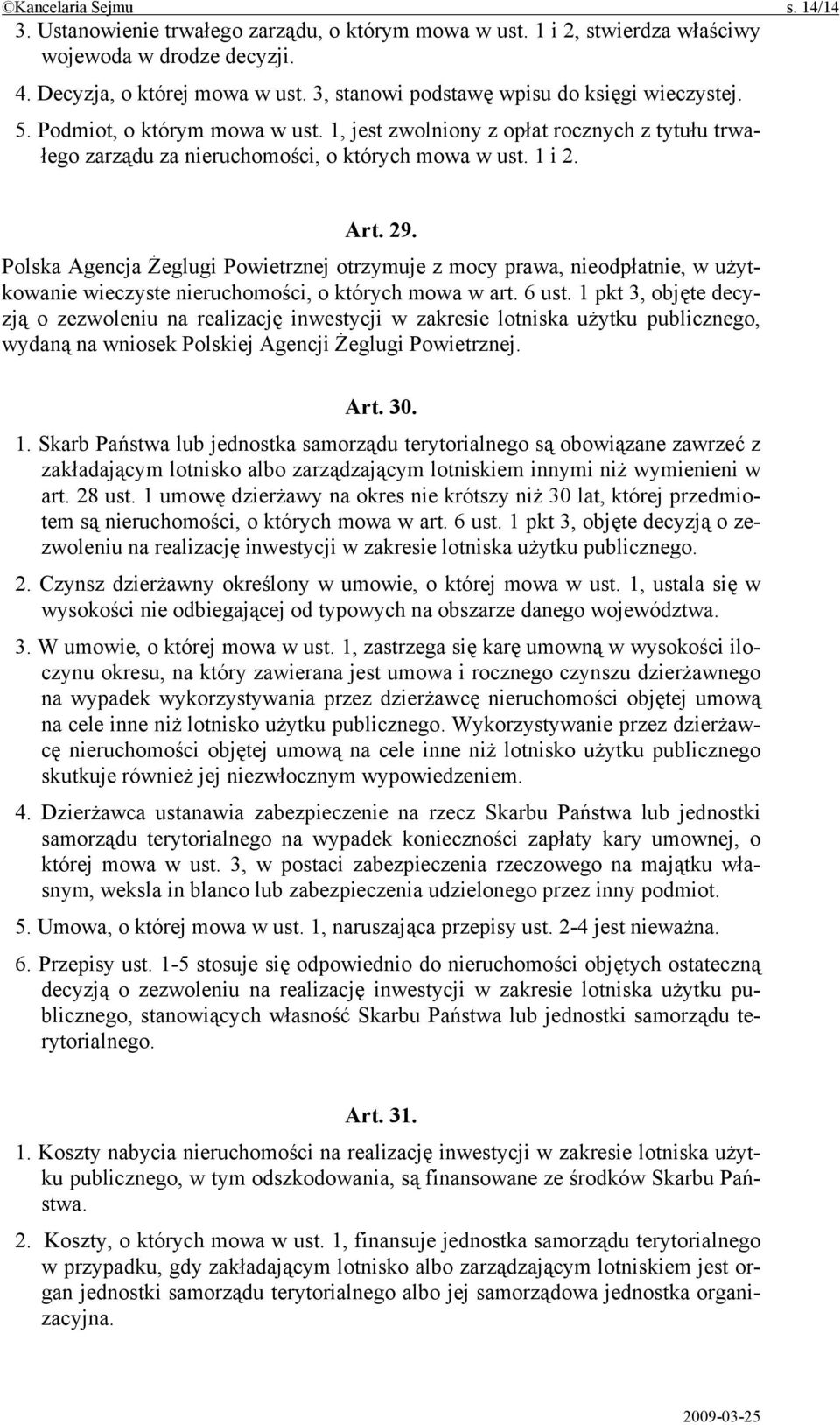 Polska Agencja Żeglugi Powietrznej otrzymuje z mocy prawa, nieodpłatnie, w użytkowanie wieczyste nieruchomości, o których mowa w art. 6 ust.