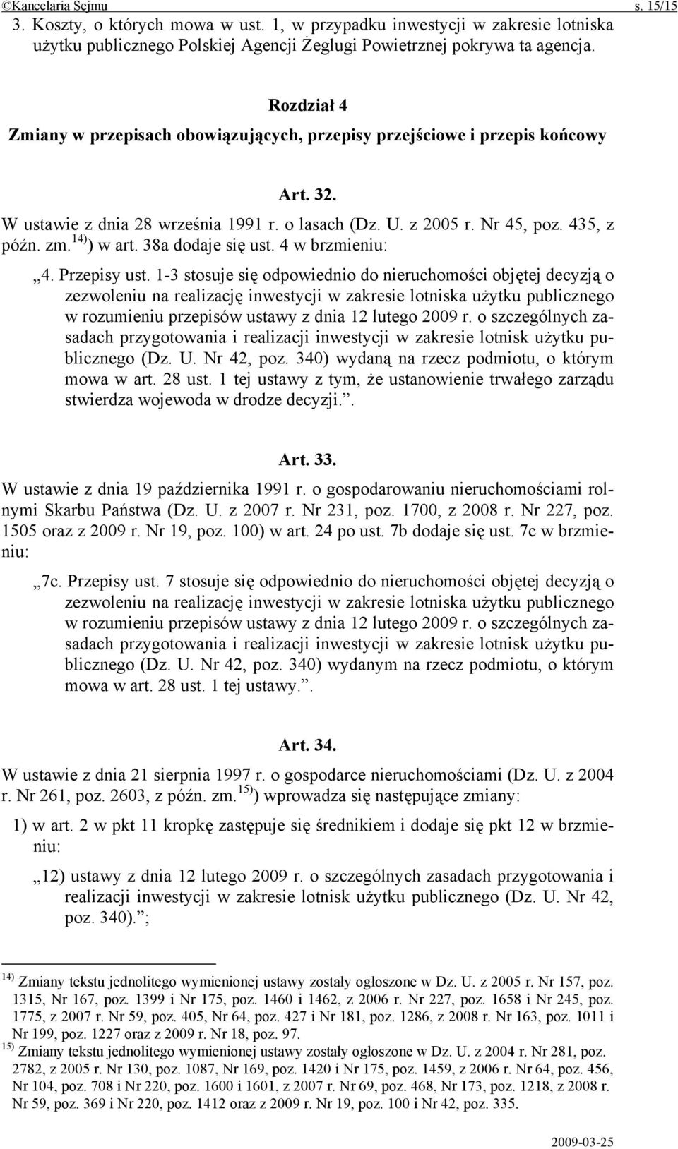 38a dodaje się ust. 4 w brzmieniu: 4. Przepisy ust.