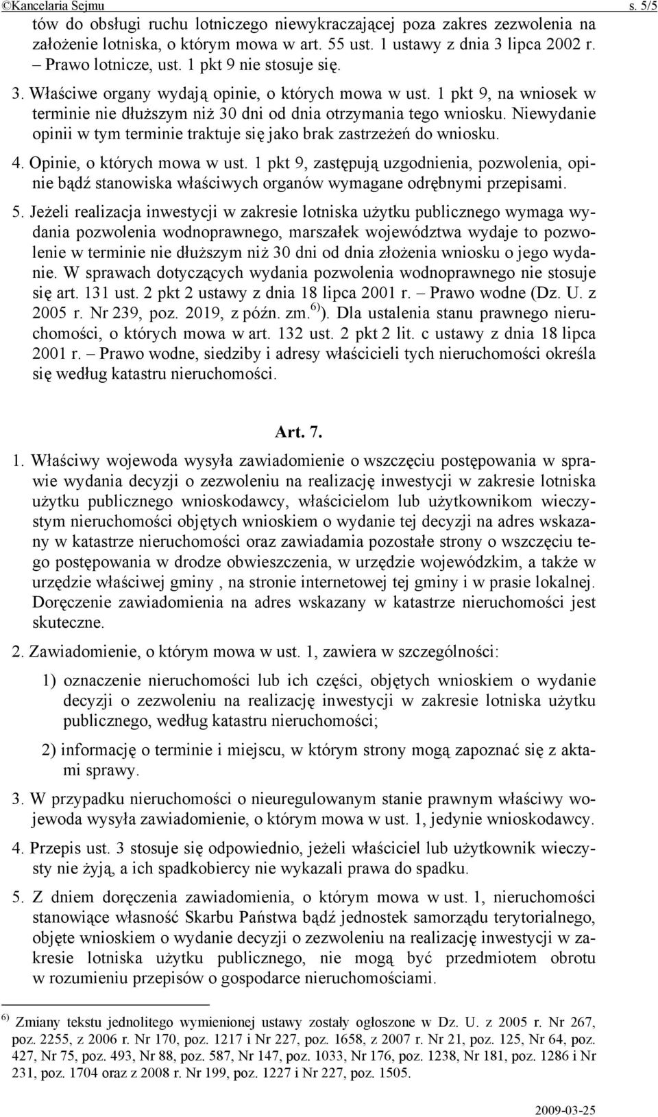 Niewydanie opinii w tym terminie traktuje się jako brak zastrzeżeń do wniosku. 4. Opinie, o których mowa w ust.