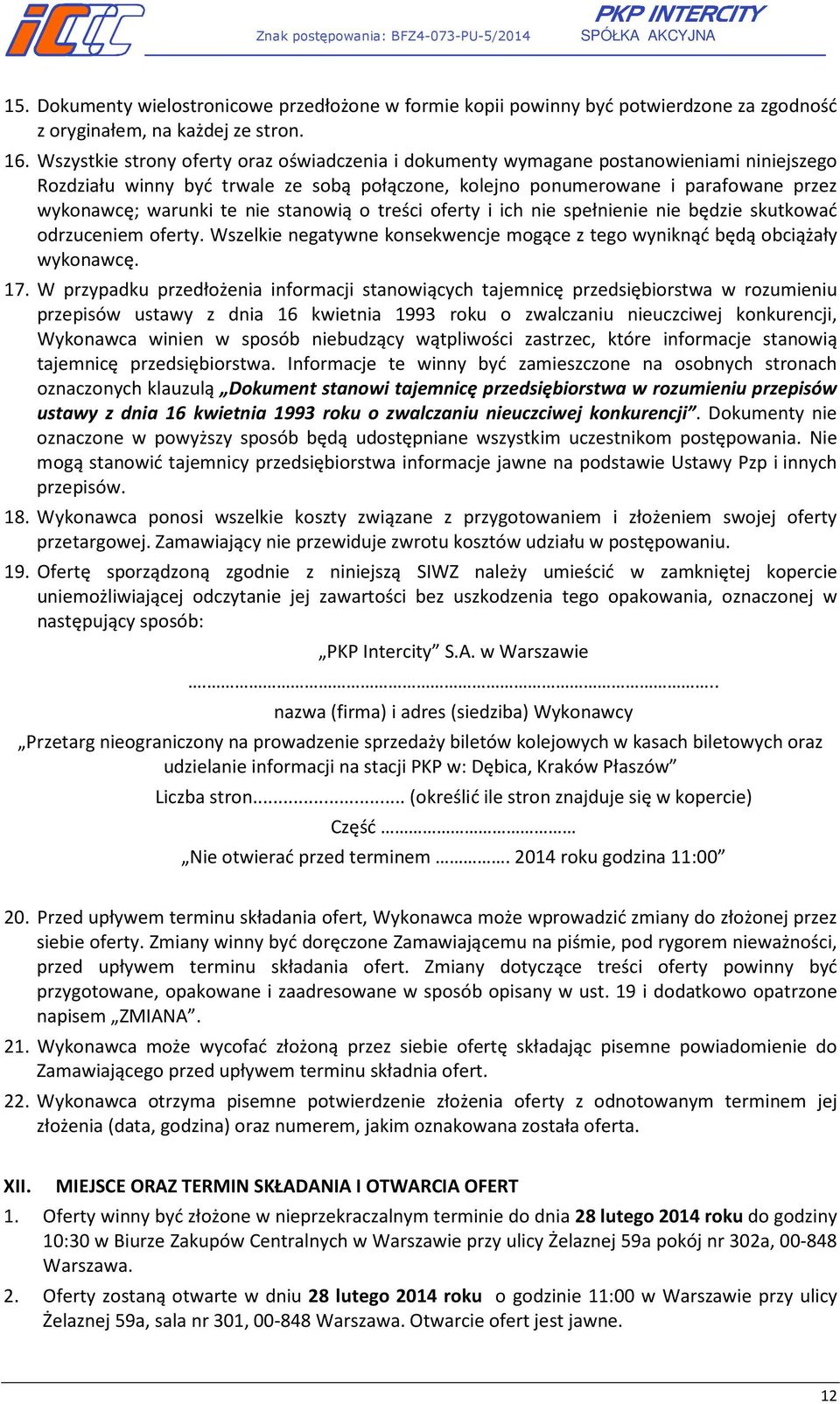 nie stanowią o treści oferty i ich nie spełnienie nie będzie skutkować odrzuceniem oferty. Wszelkie negatywne konsekwencje mogące z tego wyniknąć będą obciążały wykonawcę. 17.