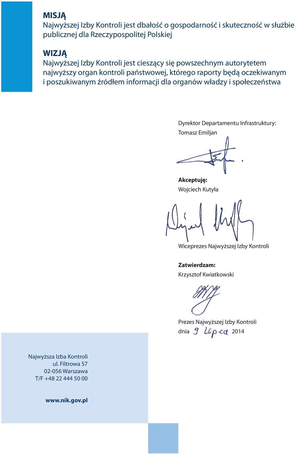 organów władzy i społeczeństwa Dyrektor Departamentu Infrastruktury: Tomasz Emiljan Akceptuję: Wojciech Kutyła Wiceprezes Najwyższej Izby Kontroli