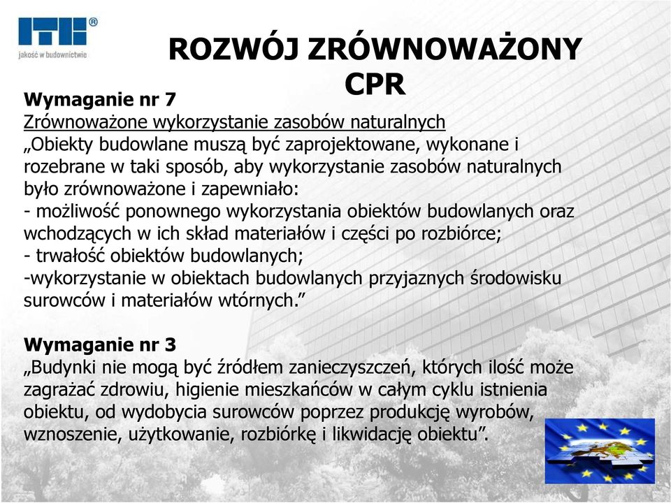 obiektów budowlanych; -wykorzystanie w obiektach budowlanych przyjaznych środowisku surowców i materiałów wtórnych.