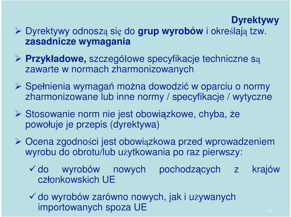 oparciu o normy zharmonizowane lub inne normy / specyfikacje / wytyczne Stosowanie norm nie jest obowi zkowe, chyba, e powo uje je przepis