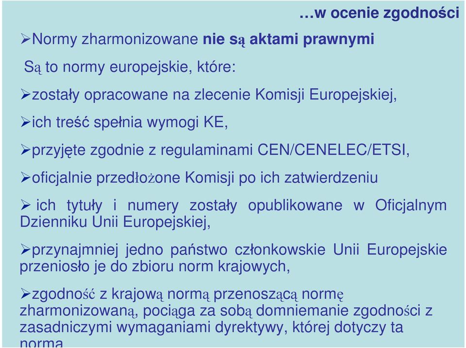 y opublikowane w Oficjalnym Dzienniku Unii Europejskiej, przynajmniej jedno pa stwo cz onkowskie Unii Europejskie przenios o je do zbioru norm