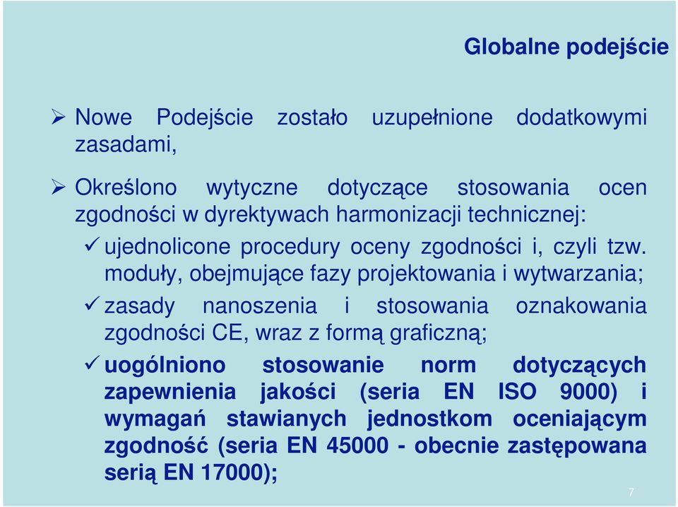 modu y, obejmuj ce fazy projektowania i wytwarzania; zasady nanoszenia i stosowania oznakowania zgodno ci CE, wraz z form graficzn ;