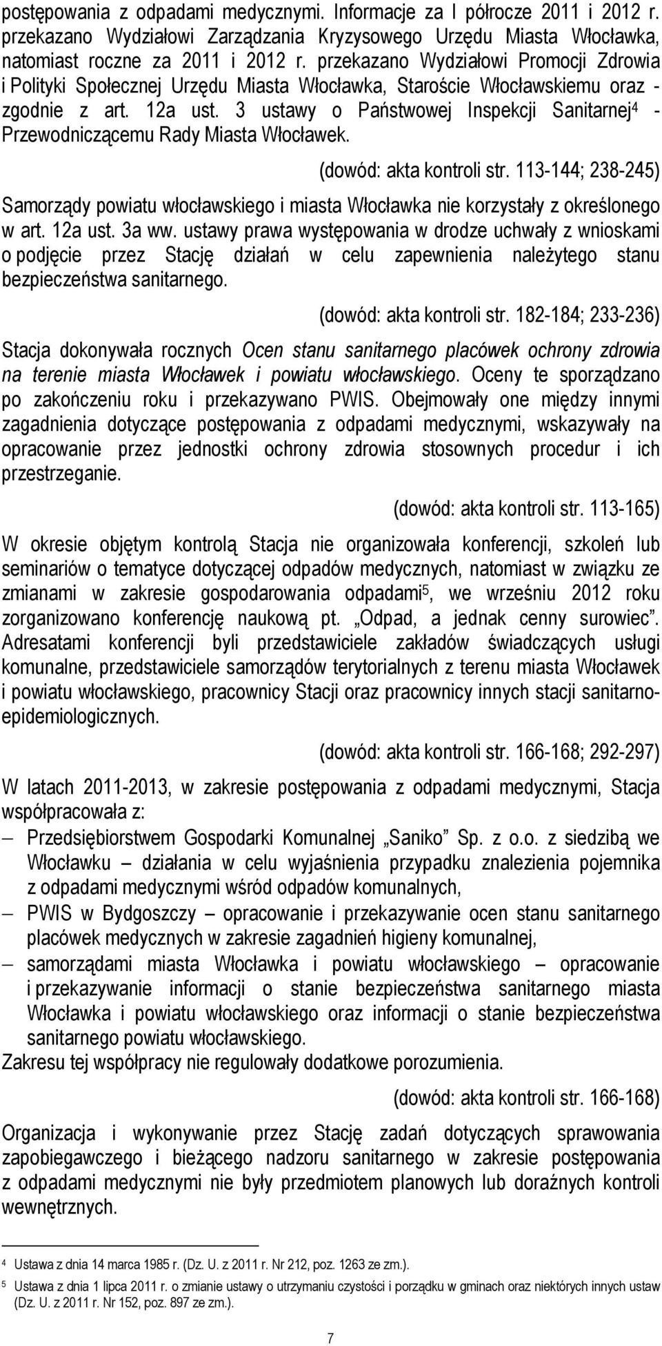 3 ustawy o Państwowej Inspekcji Sanitarnej 4 - Przewodniczącemu Rady Miasta Włocławek. (dowód: akta kontroli str.