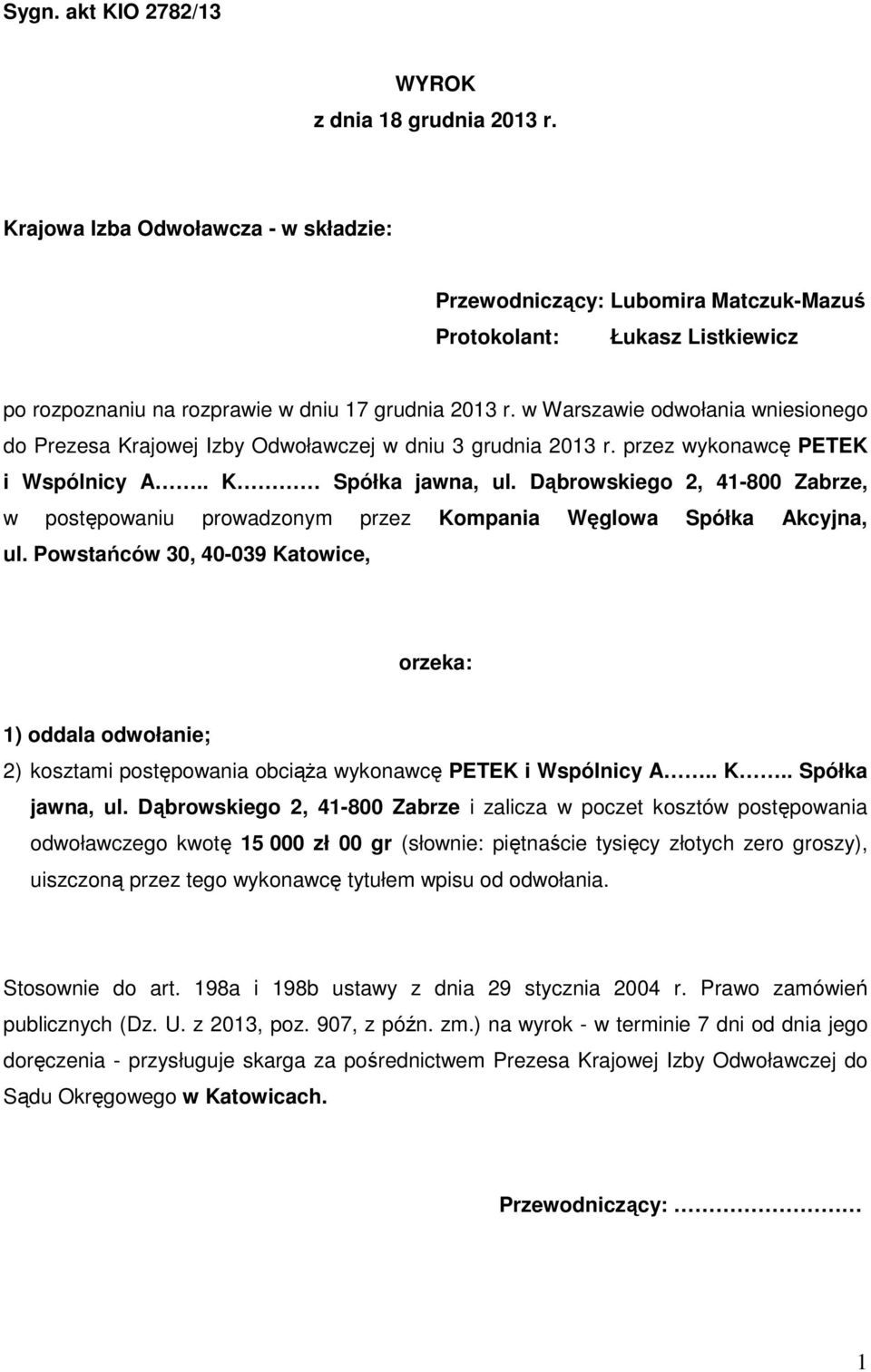 w Warszawie odwołania wniesionego do Prezesa Krajowej Izby Odwoławczej w dniu 3 grudnia 2013 r. przez wykonawcę PETEK i Wspólnicy A.. K Spółka jawna, ul.