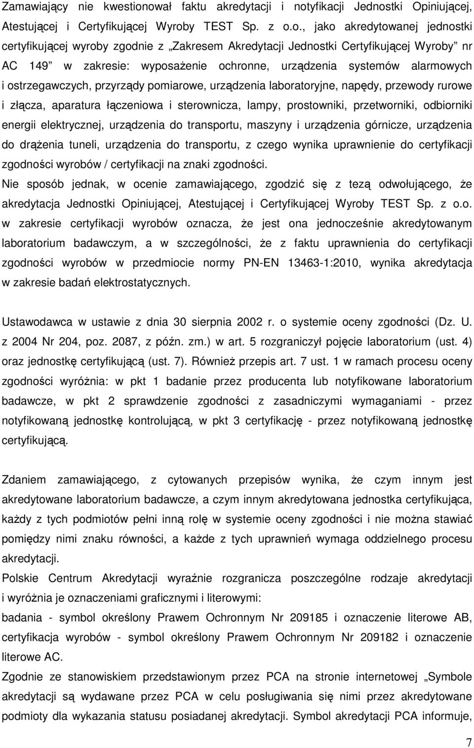 Jednostki Certyfikującej Wyroby nr AC 149 w zakresie: wyposażenie ochronne, urządzenia systemów alarmowych i ostrzegawczych, przyrządy pomiarowe, urządzenia laboratoryjne, napędy, przewody rurowe i