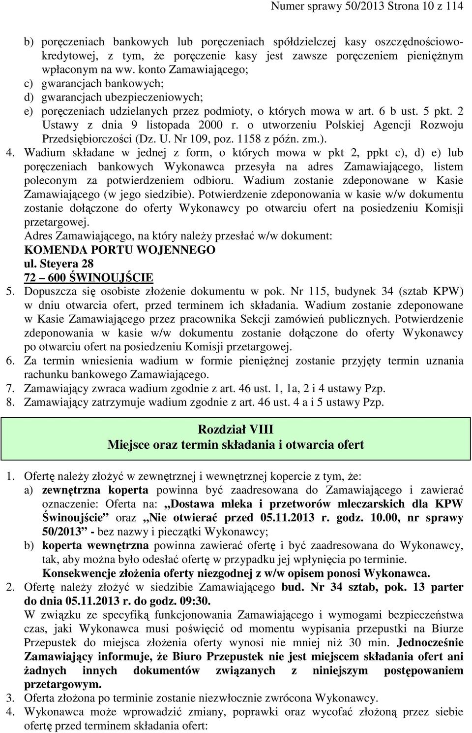 2 Ustawy z dnia 9 listopada 2000 r. o utworzeniu Polskiej Agencji Rozwoju Przedsiębiorczości (Dz. U. Nr 109, poz. 1158 z późn. zm.). 4.