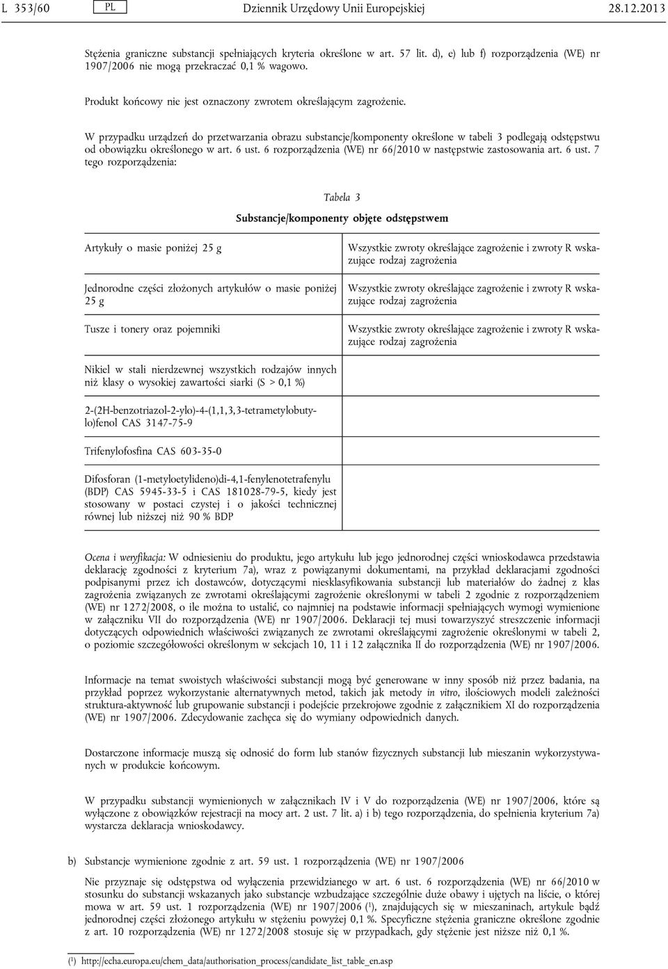 W przypadku urządzeń do przetwarzania obrazu substancje/komponenty określone w tabeli 3 podlegają odstępstwu od obowiązku określonego w art. 6 ust.