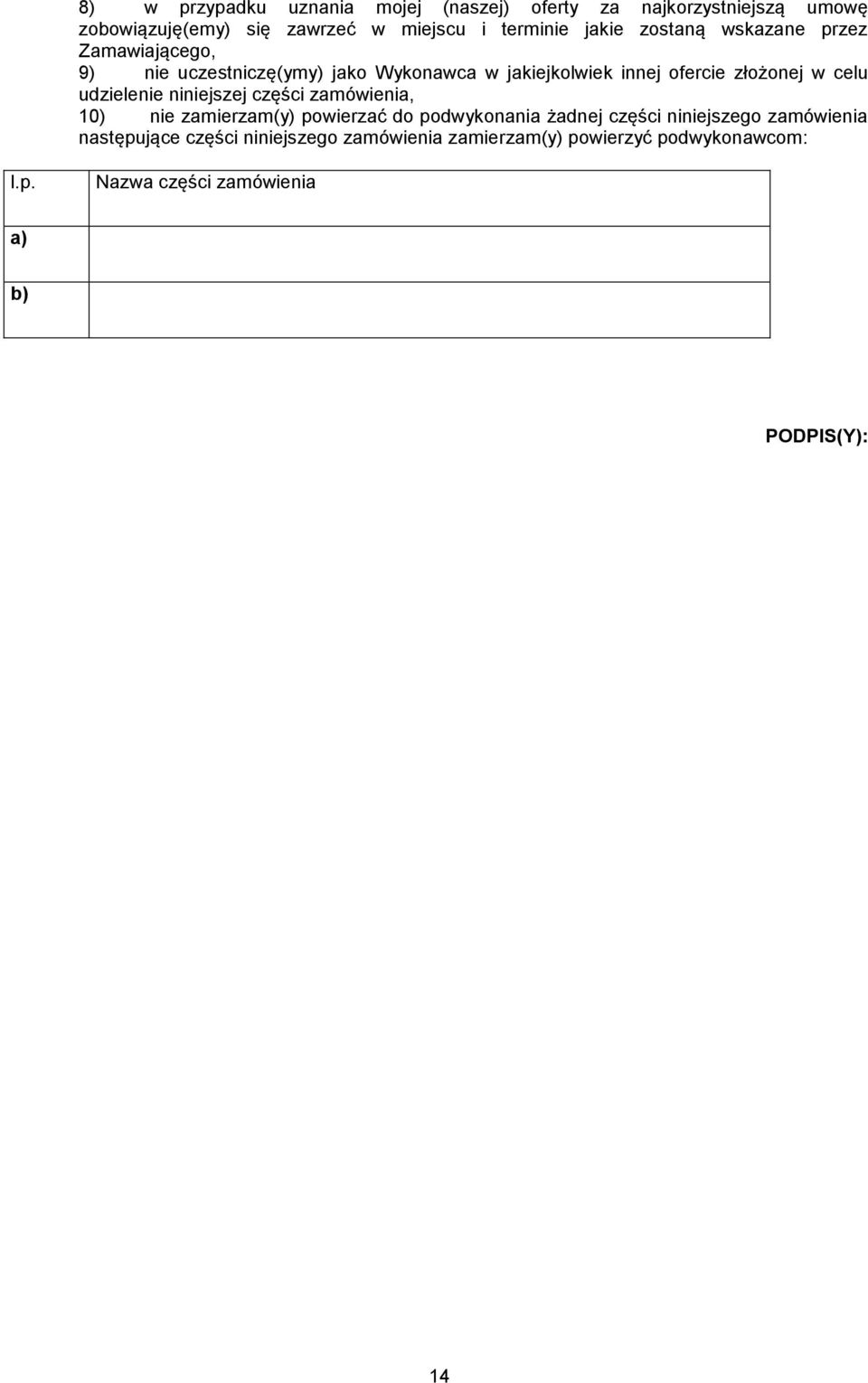 celu udzielenie niniejszej części zamówienia, 10) nie zamierzam(y) powierzać do podwykonania żadnej części niniejszego