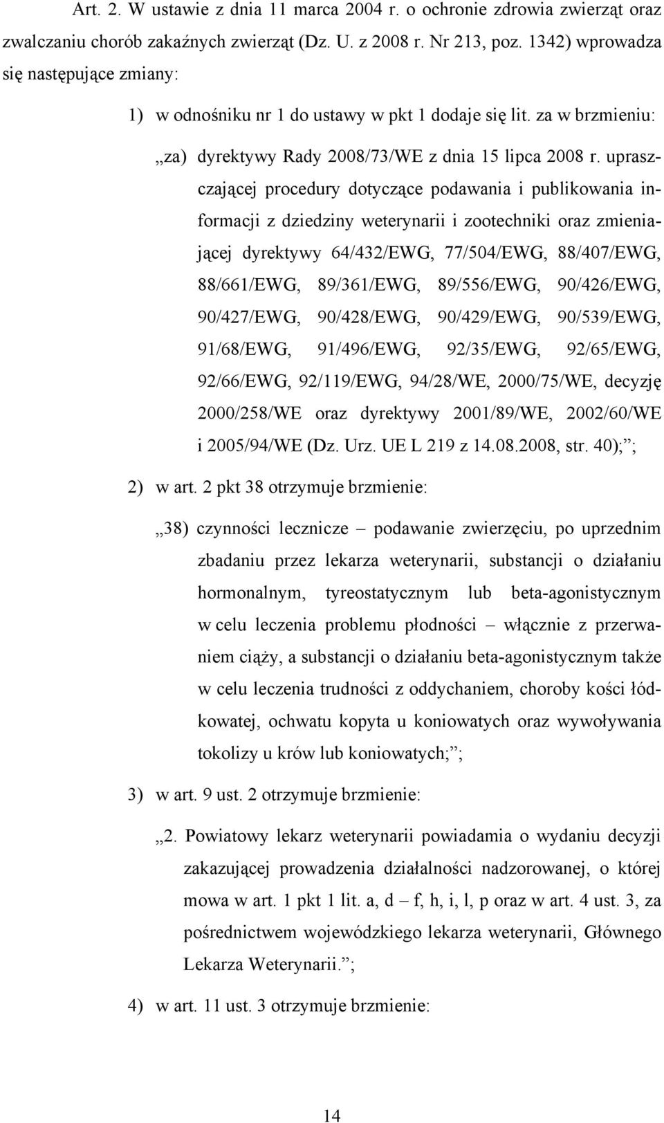 upraszczającej procedury dotyczące podawania i publikowania informacji z dziedziny weterynarii i zootechniki oraz zmieniającej dyrektywy 64/432/EWG, 77/504/EWG, 88/407/EWG, 88/661/EWG, 89/361/EWG,