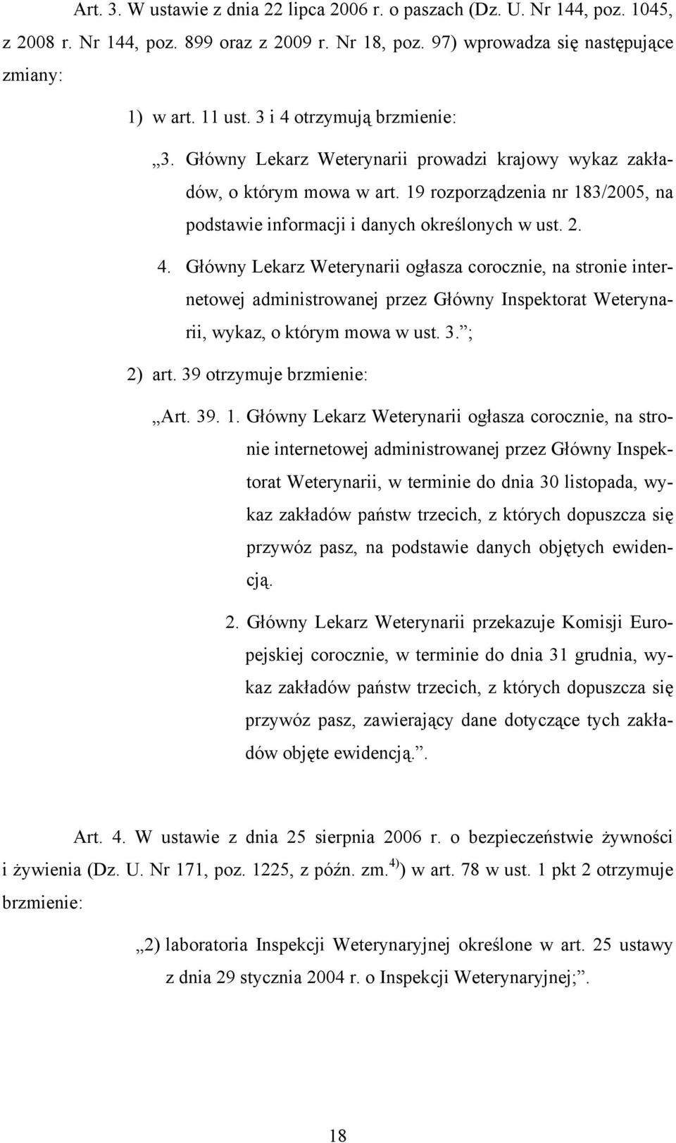 3. ; 2) art. 39 otrzymuje brzmienie: Art. 39. 1.