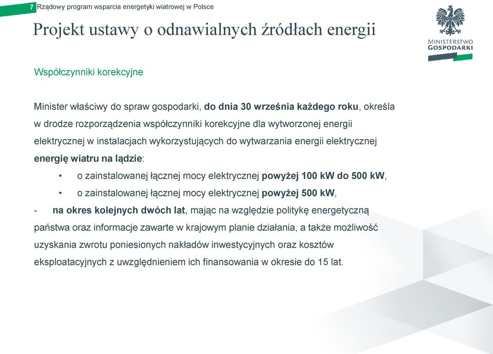 zainstalowanej łącznej mocy elektrycznej powyżej 100 kw do 500 kw, o zainstalowanej łącznej mocy elektrycznej powyżej 500 kw, - na okres kolejnych dwóch lat, mając na względzie politykę energetyczną