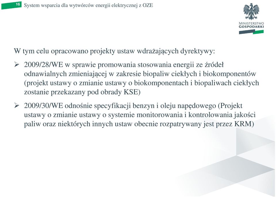 ustawy o biokomponentach i biopaliwach ciekłych zostanie przekazany pod obrady KSE) 2009/30/WE odnośnie specyfikacji benzyn i oleju napędowego